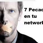 7 pecados a no cometer en tu networking.